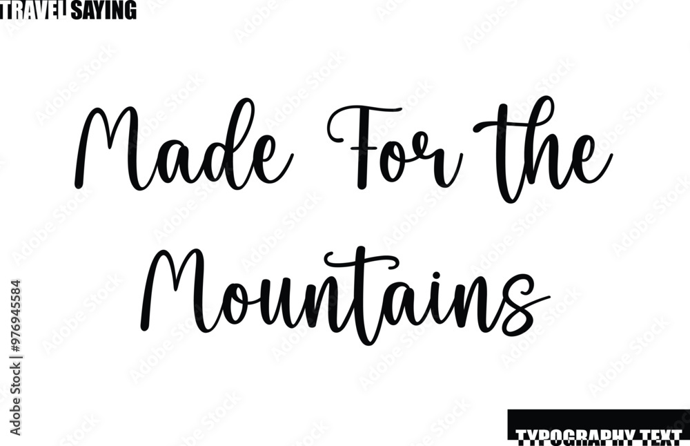 Fototapeta premium Travel Quote In Modern Text Typography Made For the Mountains