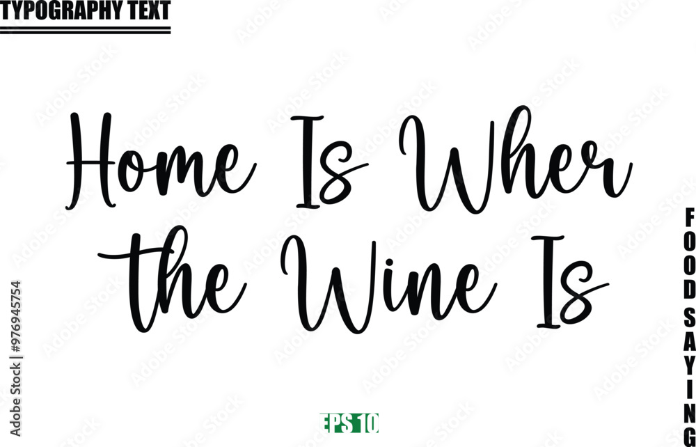 Fototapeta premium Stylish Text Typography Of Food Caption Home Is Where the Wine Is