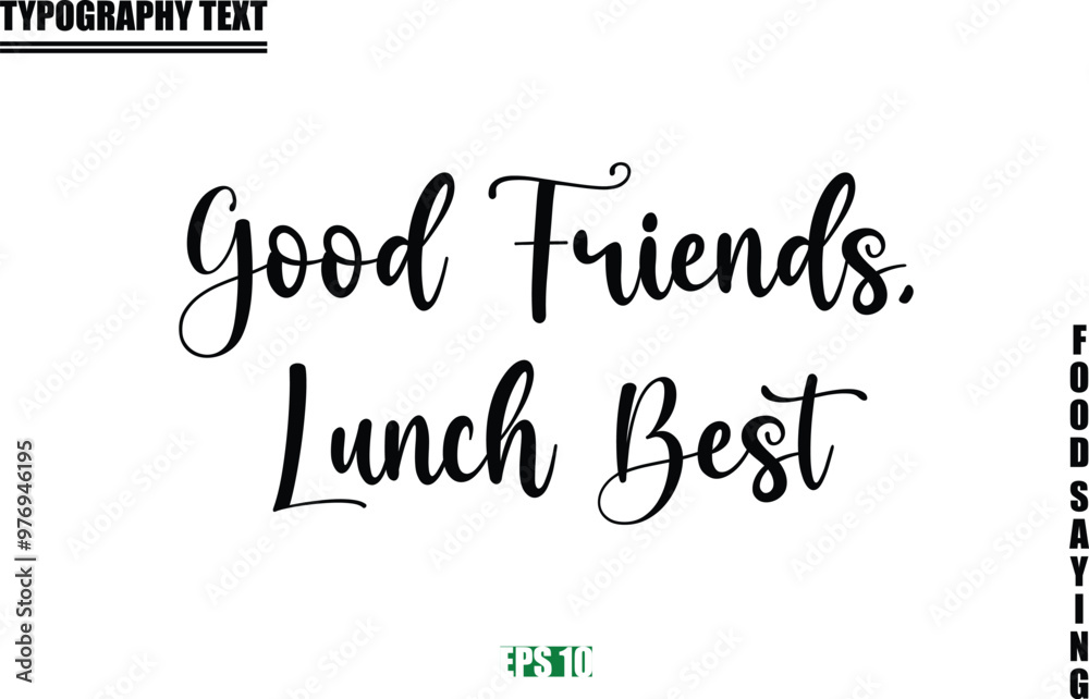 Fototapeta premium Food Quote Of Modern Cursive Typography Text Good Friends, Lunch Best