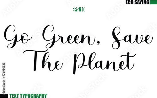 Cursive Text Lettering Eco Quote Go Green, Save The Planet