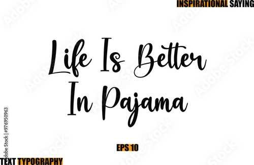 Motivational Quote In Stylish Text Typography Life Is Better In Pajama