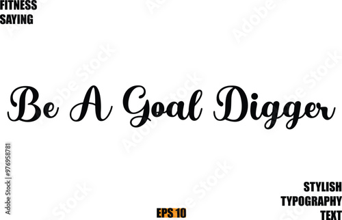 Fitness Saying In Modern Cursive Text Typography Be A Goal Digger