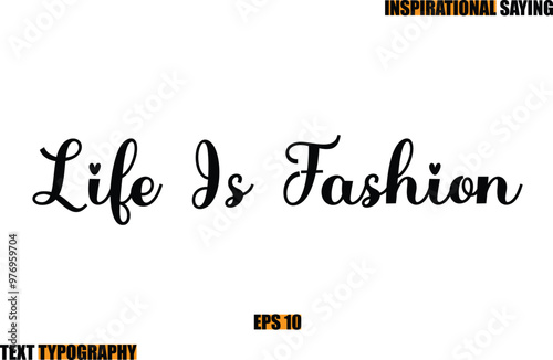 Motivational Quote In Stylish Text Typography Life Is Fashion