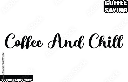 Modern Typography Text Coffee Quote Coffee And Chill