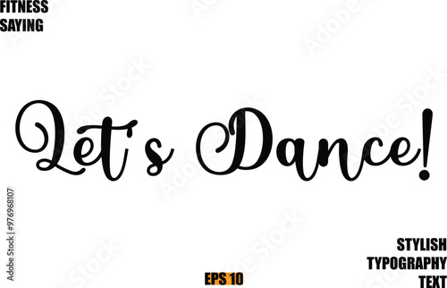 Stylish Cursive Text Lettering Fitness Saying Let's Dance!