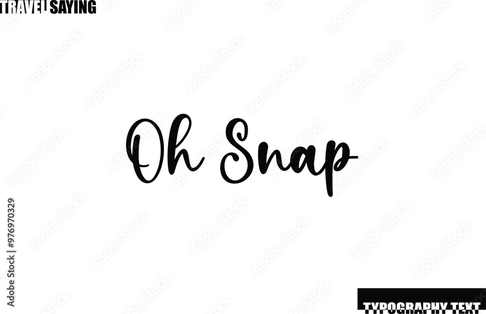 Stylish Text Typography Travel Quote Oh Snap Stylish Text Typography Travel Quote Oh Snap