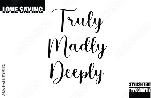 Modern Stylish Typography Text Inspirational Love Quote Truly Madly Deeply