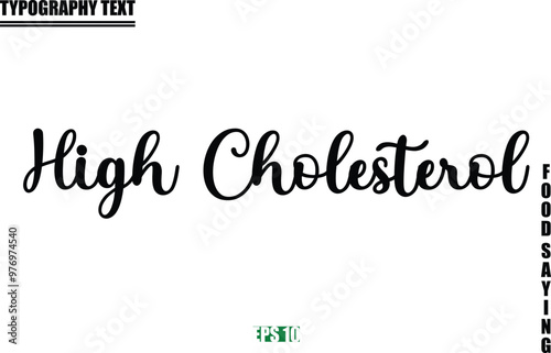 Food Quote Of Modern Cursive Typography Text High Cholesterol.