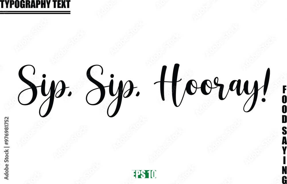 Food Quote Of Modern Cursive Typography Text Sip, Sip, Hooray! Food Quote Of Modern Cursive Typography Text Sip, Sip, Hooray!