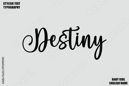 Destiny. Baby Girl Name Stylish Cursive Text Typography 