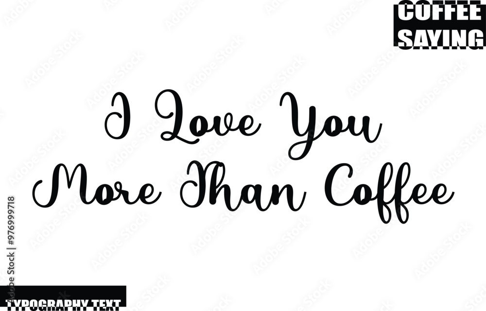 Coffee Quote Modern Text Typography I Love You More Than Coffee Coffee Quote Modern Text Typography I Love You More Than Coffee