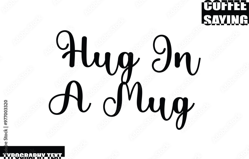 Hug In A Mug Modern Typography Text Coffee Quote Hug In A Mug Modern Typography Text Coffee Quote