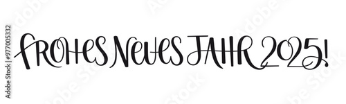 FROHES NEUES JAHR 2025 (HAPPY NEW YEAR 2025 in German) black vector brush calligraphy banner on white background