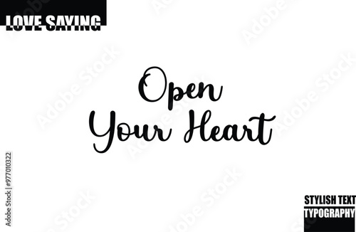 Open Your Heart. Modern Stylish Typography Text Inspirational Love Quote