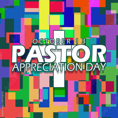 Pastor Appreciation Day or National Clergy Appreciation Month celebrates on October 13th. Bold text with cross on colorful abstract background.