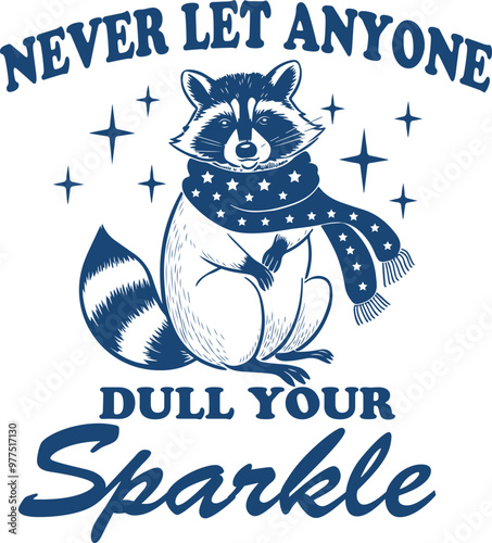 Cozy Raccoon - "Never Let Anyone Dull Your Sparkle", Funny Raccoon Quote