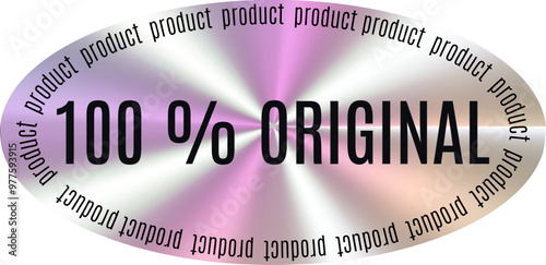 Oval sticker with glow effect, neon. Vector design of sticker with inscription 100% original. Design with holographic effect