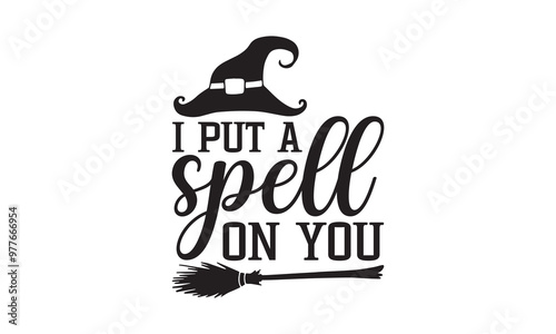I put a spell on you - Halloween SVG Design, Handmade calligraphy vector illustration, For the design of postcards, Cutting Cricut and Silhouette, EPS 10.