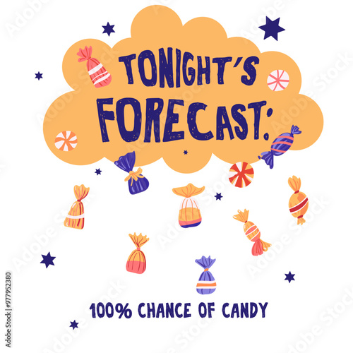 Card, poster party, banner or tshirt print with Tonight forecast 100 chance of candy lettering quote , rain with various candies. Vector illustration. Isolated objects background. Hand drawn flat styl
