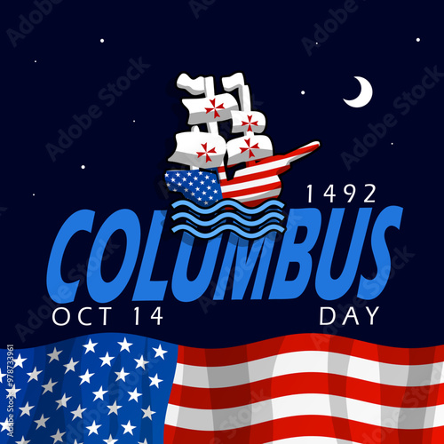 Columbus Day celebrates on October 14th. Illustration of a sailing ship with bold text and an American flag on a dark blue background.