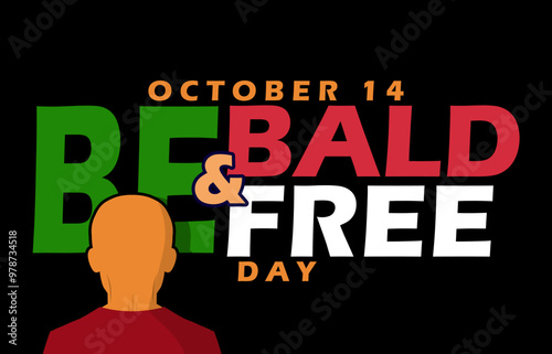 Be Bald and Be Free Day celebrate on October 14th. Colorful bold text with an illustration of a person with a bald head on black background.