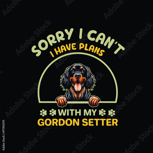 Sorry I Can't I Have Plans With My Gordon Setter Dog Typography T-shirt Design Vector
