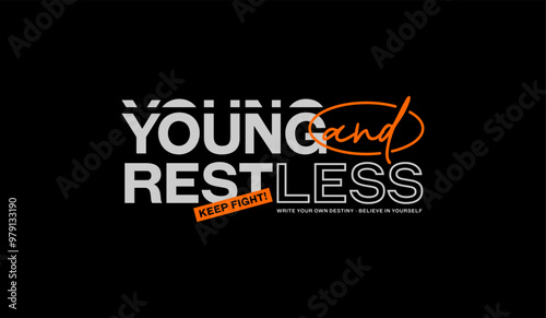 Young, restless, abstract typography motivational quotes modern design slogan. Vector illustration graphics print t shirt, apparel, background, poster, banner, postcard or social media content.