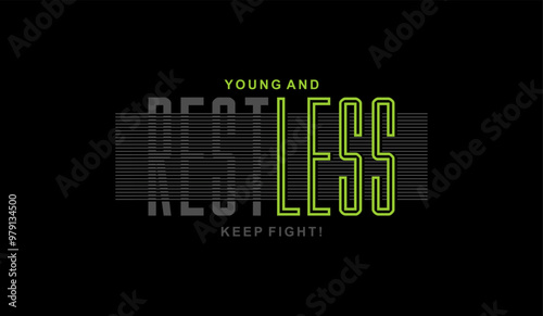 Young, restless, abstract typography motivational quotes modern design slogan. Vector illustration graphics print t shirt, apparel, background, poster, banner, postcard or social media content.