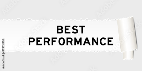 Ripped gray paper background that have word best performance under torn part