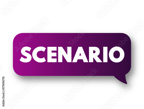 Scenario is a synoptical collage of an event or series of actions and events, text concept message bubble