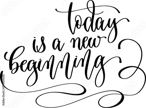 today is a new beginning - hand lettering inscription text, calligraphy vector illustration