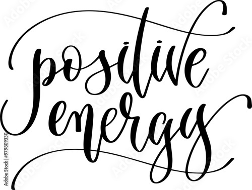 positive energy - hand lettering inscription text, calligraphy vector illustration