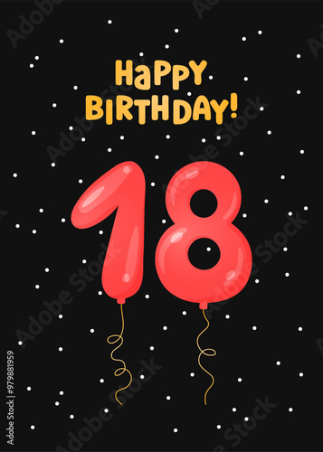 Happy Birthday 18 years greeting card design. Vector illustration. Vertical Bday card template. Colorful helium balloons number 18 and text. Fun celebration postcard