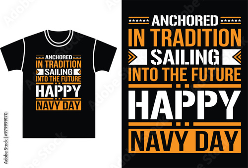 Anchored In Tradition, Sailing Into The Future. Happy Navy Day. Established US Marine Corp in 1775 On November 10 Tees, Typography American Marine Crops Birthday Event And Holiday Vector Illustration