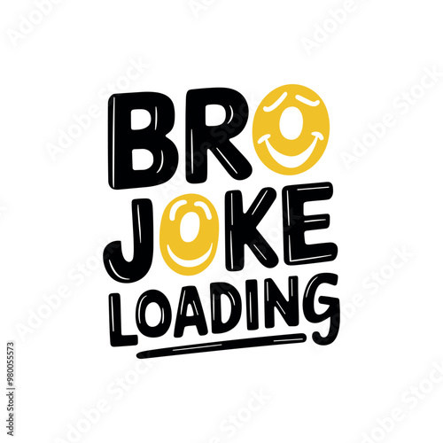 Bro Joke Loading, Most Popular Brother day Quotes for vintage and typography t shirt logo design
