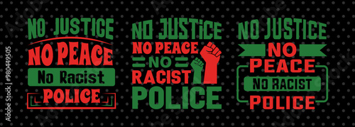 No Justice No Peace No Racist Police Svg Black History Tshirt Bundle African American Quote Design, PET 00035