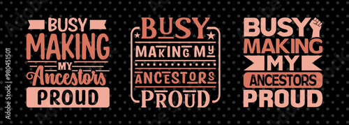 Busy Making My Ancestors Proud Svg Black History Tshirt Bundle African American Quote Design, PET 00048