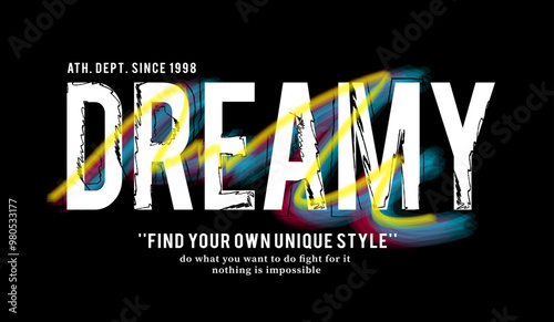 Dreamy slogan for t shirt printing design. typography urban graffiti lettering graphic. vector illustration.