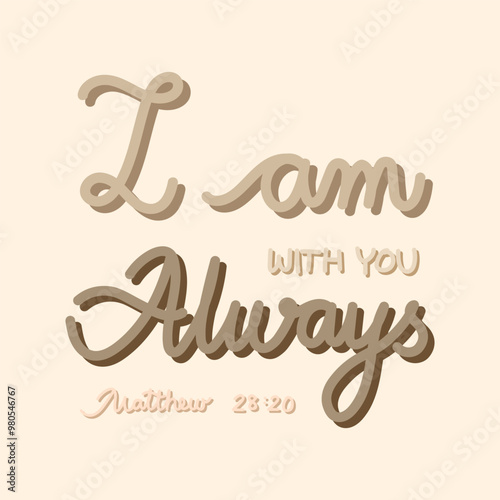 I am with you always 28:20. Christian bible verse. Calligrphy quote. Bible verse calligraphy.
