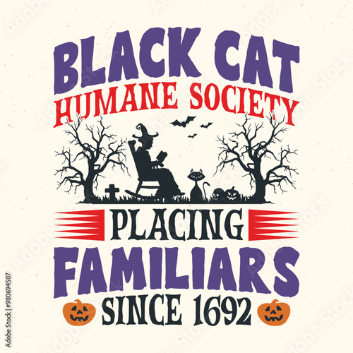 Black Cat Humane Society Placing Familiars Since 1692 - Halloween quotes t shirt design, vector graphic