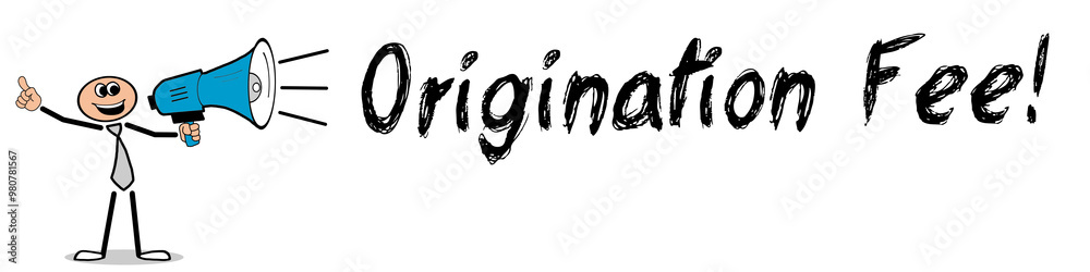 Origination Fee! Origination Fee!