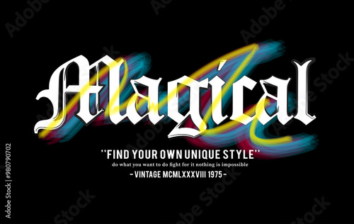 magical slogan for t shirt printing graphic. typography urban street graffiti lettering design. gothic medieval vintage style. vector illustration