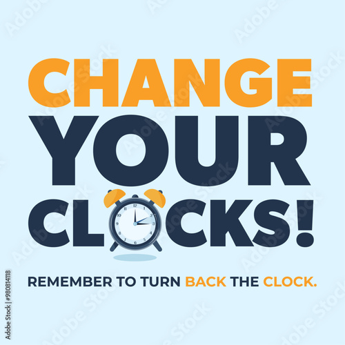 Change your clocks! Remember to turn back the clock reminder. Modern vector flat illustration with morning clock and text.