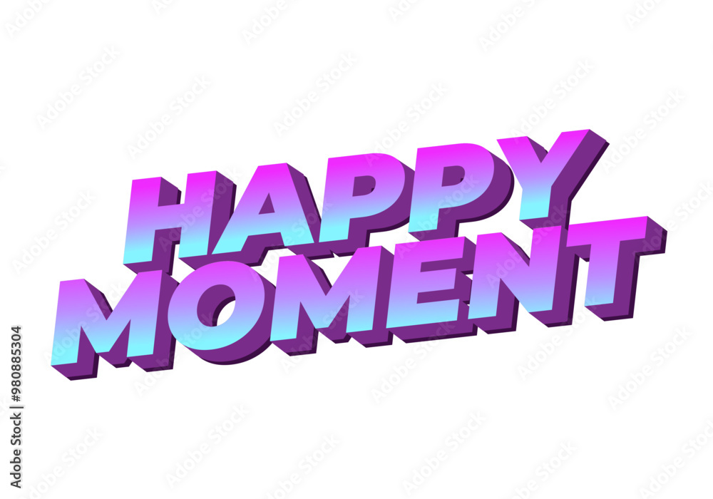 Happy moment. Text effect in 3D style with modern colors Happy moment. Text effect in 3D style with modern colors