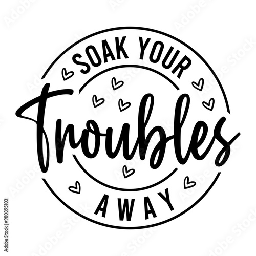 Soak Your Troubles Away SVG