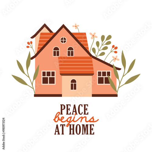 Cute house with hand lettering "Peace begins at home". Home sweet home. Flat Design. Cartoon abstract cottage for card, sticker, banner. House moving. Vector isolated cosy illustration.