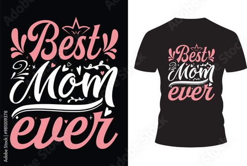 Best mom ever Classy, Stylish and Trendy T-shirt Design