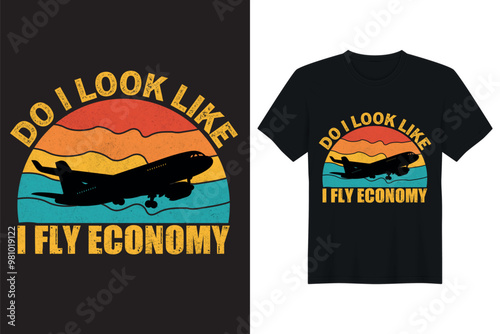 Do I Look Like I Fly Economy T shirt