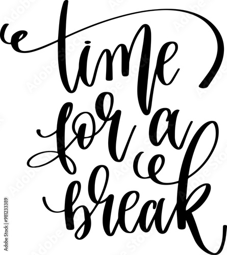 time for a break - hand lettering positive quote, calligraphy vector illustration