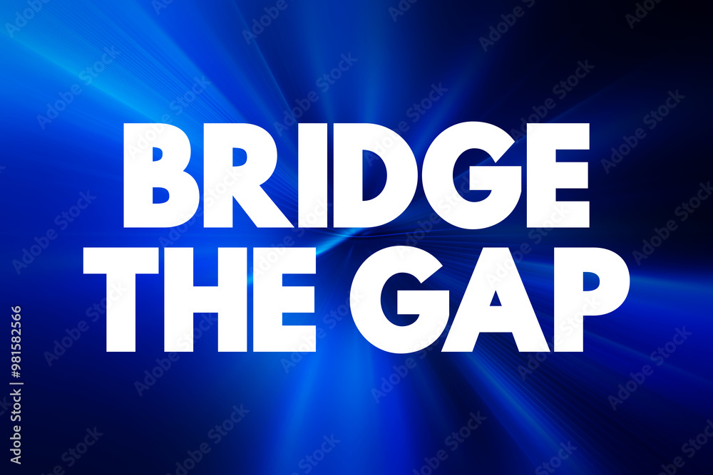 Obraz premium Bridge The Gap - connect two things or to make the difference between them smaller, text concept background